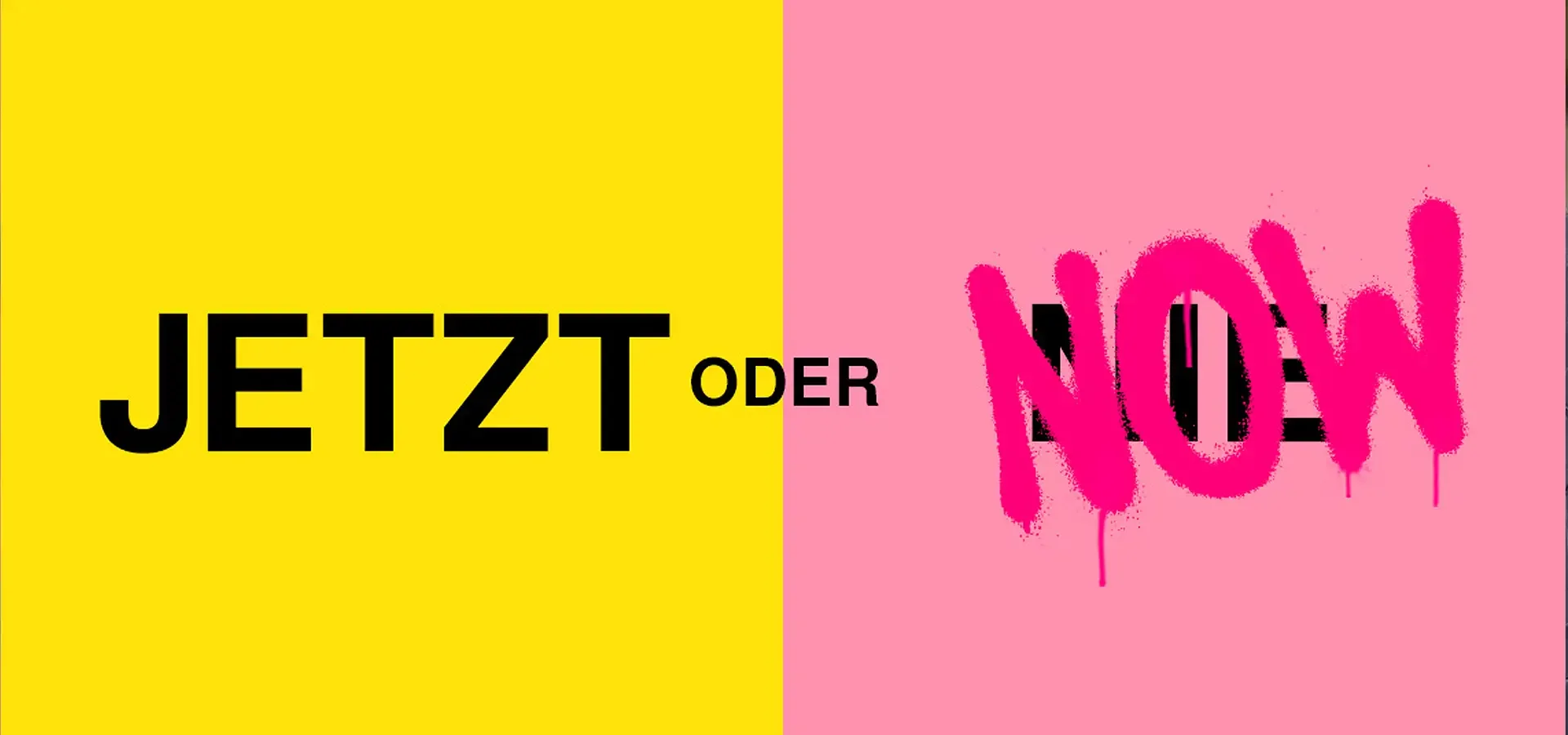 Jetzt oder Now